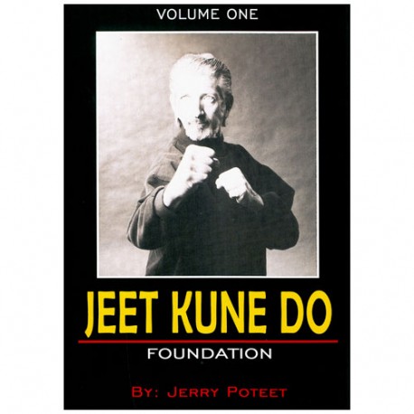 Jeet Kune Do Vol.1 : Foundation - Jerry Poteet