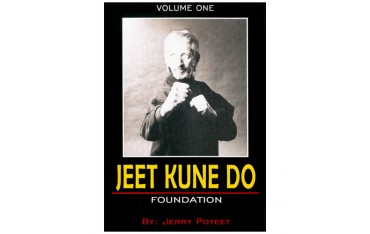Jeet Kune Do Vol.1 : Foundation - Jerry Poteet