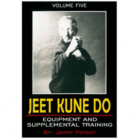 Jeet Kune Do Vol.5 : Equipment & supplemental training - J Poteet