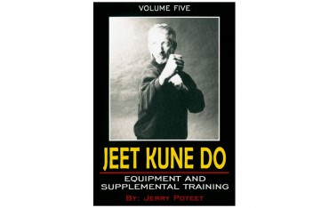 Jeet Kune Do Vol.5 : Equipment & supplemental training - J Poteet