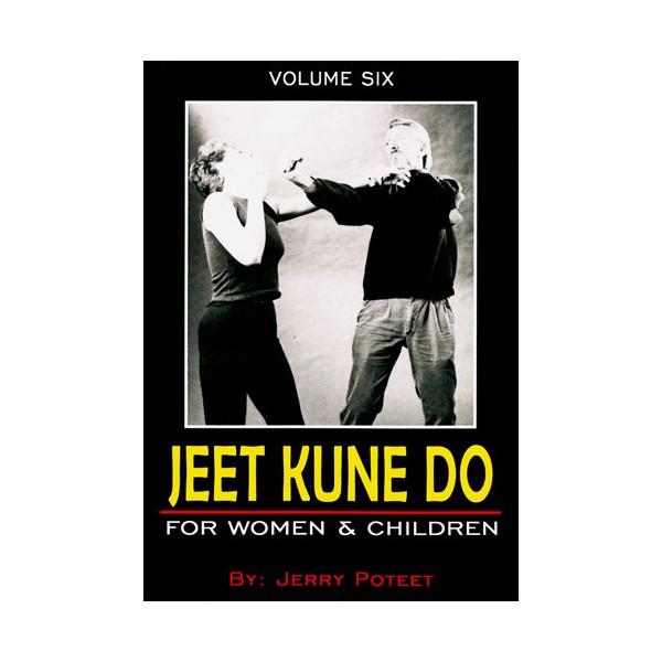 Jeet Kune Do Vol.6 : For Women & Children - J Poteet