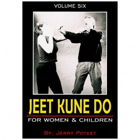 Jeet Kune Do Vol.6 : For Women & Children - J Poteet
