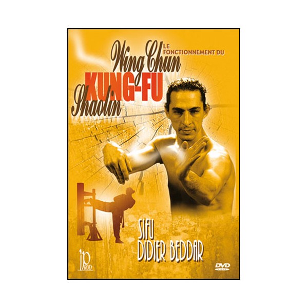 Le fonctionnement du Wing-Chun Kung Fu - Didier Beddar