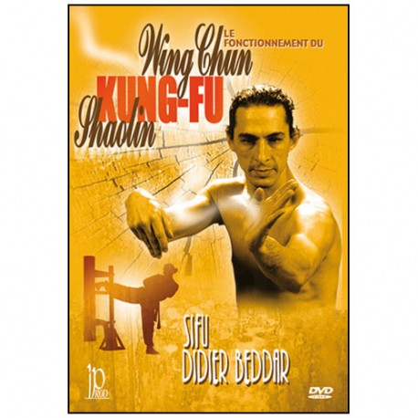 Le fonctionnement du Wing-Chun Kung Fu - Didier Beddar