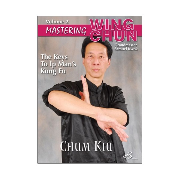 Mastering Wing chun-ip man' kung fu vol.2 : chum kiu - S Kwok (angl)