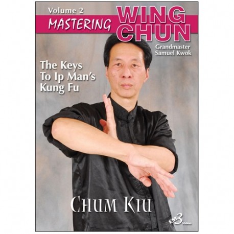 Mastering Wing chun-ip man' kung fu vol.2 : chum kiu - S Kwok (angl)