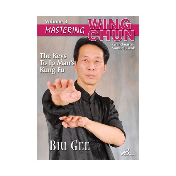 Mastering Wing chun-ip man' kung fu vol.3 : biu gee - S Kwok (angl)