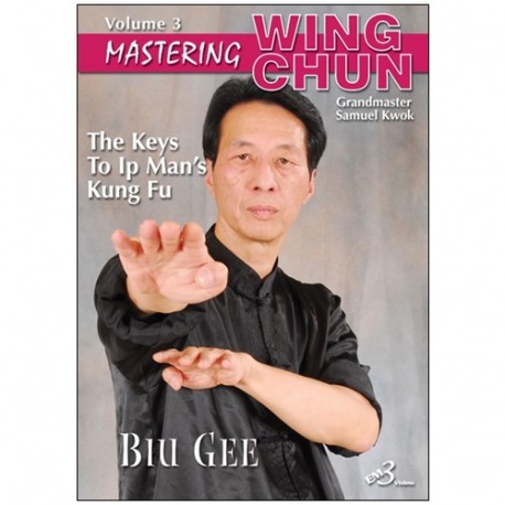 Mastering Wing chun-ip man' kung fu vol.3 : biu gee - S Kwok (angl)