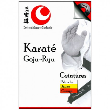 Karaté Goju-Ryu, ceintures:Bl/Jaune/Orange (CD audio) - Ecole Sankudo