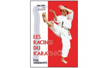 Les racines du Karaté-Do, école Shorin-Ryu - Guy Juille
