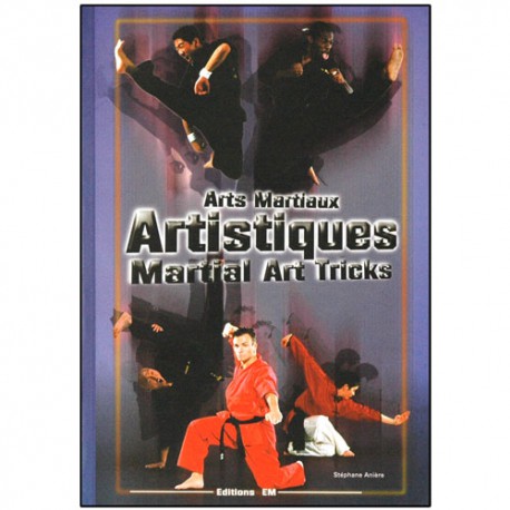 Arts martiaux artistiques, martial arts tricks - Stéphane Anière