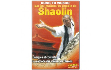 Shaolin, KF Wushu : énergies & combats, la méthode des moines Shaolin