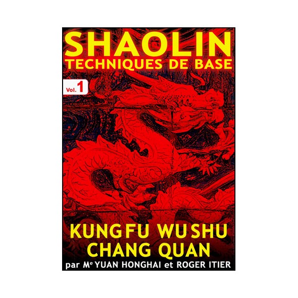Shaolin, tech. de base Vol.1 (Chang Quan) - Yuan Honghai & R. Itier