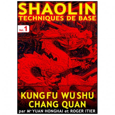 Shaolin, tech. de base Vol.1 (Chang Quan) - Yuan Honghai & R. Itier