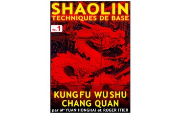 Shaolin, tech. de base Vol.1 (Chang Quan) - Yuan Honghai & R. Itier