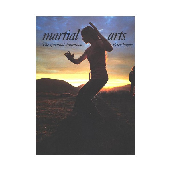 Martial Arts, the spiritual dimension (anglais) - P Payne