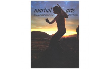 Martial Arts, the spiritual dimension (anglais) - P Payne