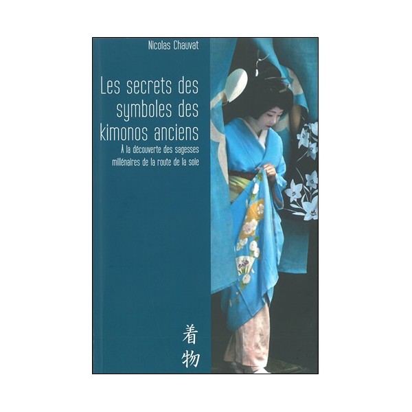Les secrets symboles des Kimonos anciens - Nicolas Chauvat