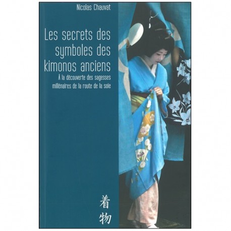 Les secrets symboles des Kimonos anciens - Nicolas Chauvat