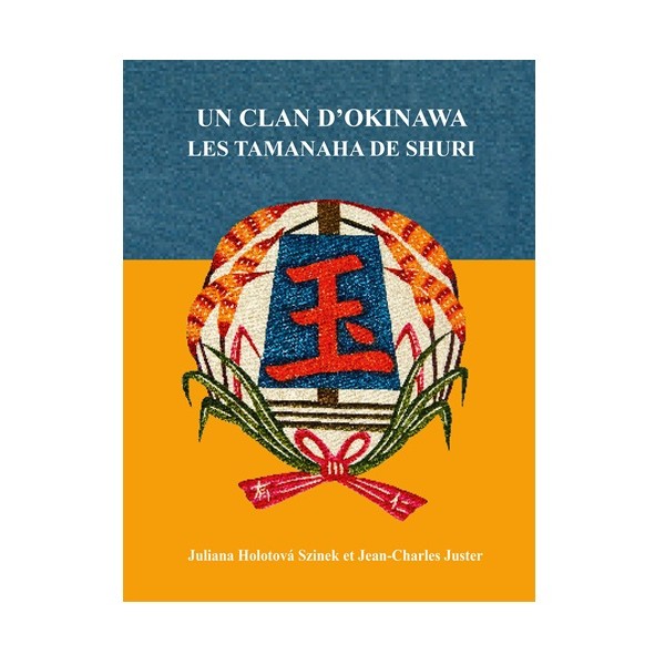 Un clan d'Okinawa Les Tamanaha de Shuri - Juster/Holotova Szinek