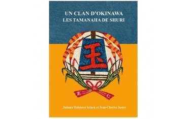 Un clan d'Okinawa Les Tamanaha de Shuri - Juster/Holotova Szinek