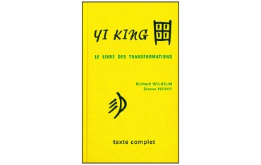Yi King, le livre des transformations - Wilhelm/Perrot texte complet