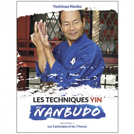 Les techniques Yin du Nanbudo, volume1 - Yoshinao Nanbu