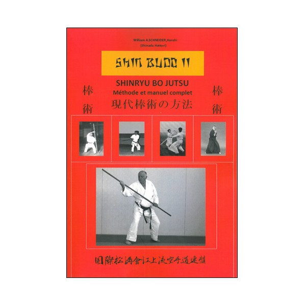 Shinryu Bo Jutsu, méthode et manuel complet - William A. Schneider