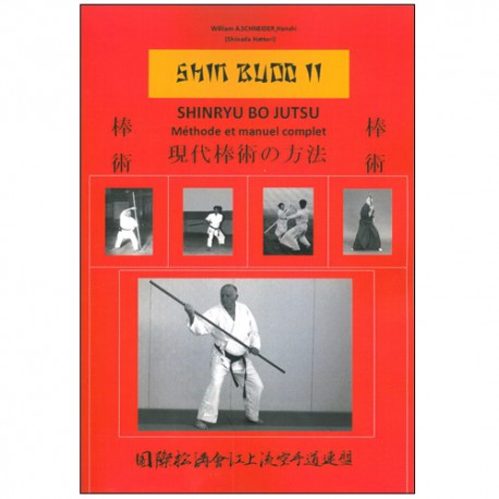 Shinryu Bo Jutsu, méthode et manuel complet - William A. Schneider