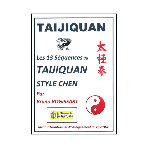 Taijiquan style Chen, les 13 séquences - Bruno Rogissart