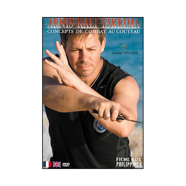 Arnis Kali Eskrima, concepts de combat au couteau - Dany Faynot