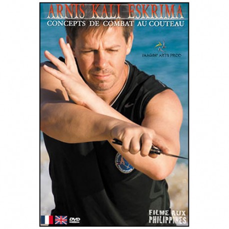 Arnis Kali Eskrima, concepts de combat au couteau - Dany Faynot