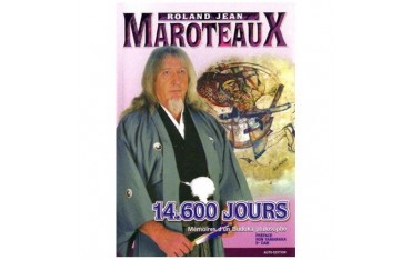 14.600 jours Mémoire d'un Budoka philosophe - R J Maroteaux (ed luxe)