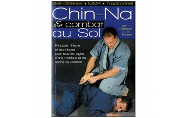 Chi-Na & combat au sol pour tous les styles - Arsenault. Faulise