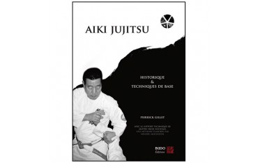 Aiki Jujitsu, Historique & techniques de base - P Gillet