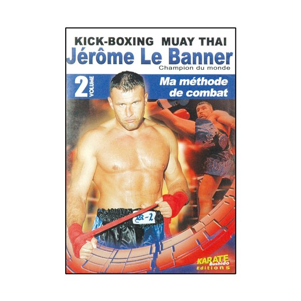 Kick-Boxing Muay-Thai, ma méthode de combat Vol.2 - J. Lebanner