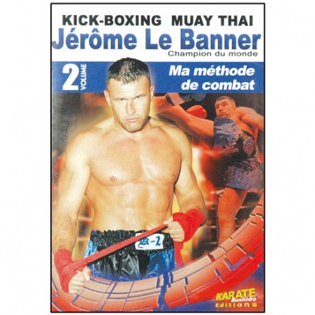 Kick-Boxing Muay-Thai, ma méthode de combat Vol.2 - J. Lebanner