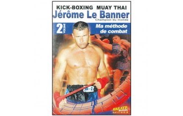 Kick-Boxing Muay-Thai, ma méthode de combat Vol.2 - J. Lebanner
