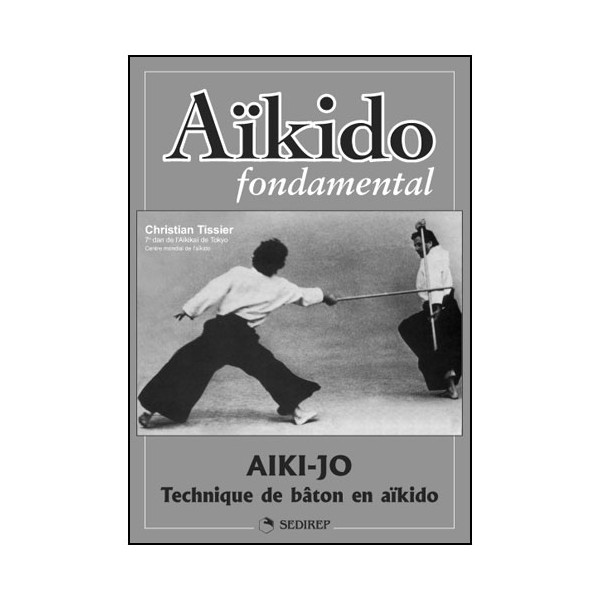 Aikido fondamental 3, Aiki-Jo techn. de bâton - Tissier