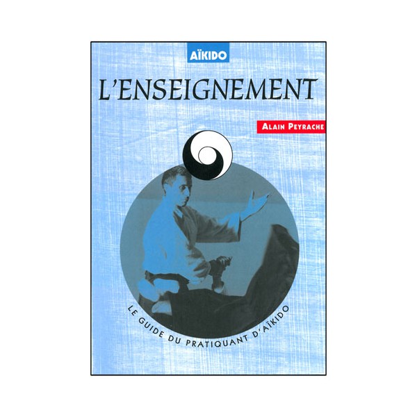 Aikido, l'enseignement - A Peyrache