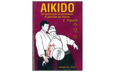 Aikido, un guide pour la prévention & guérison de lésions - Planells