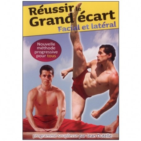 Réussir le grand écart facial et latéral - Jean Dutelle