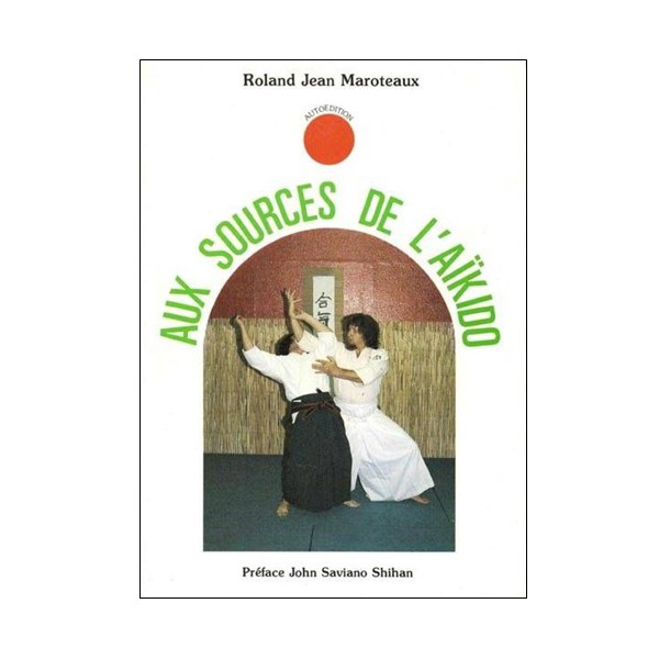 Aux sources de l'Aikïdo - Roland J.Maroteaux