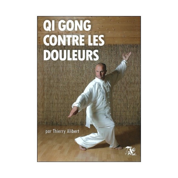 Qi Gong contre les douleurs - Thierry Alibert