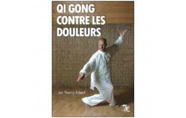Qi Gong contre les douleurs - Thierry Alibert