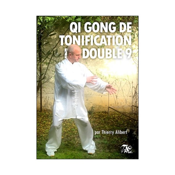 Qi Gong de tonification du double 9 - Thierry Alibert