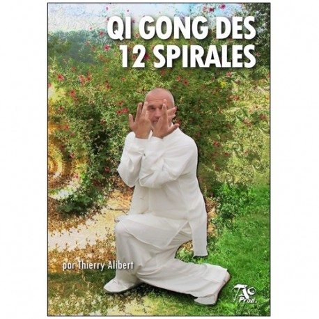 Qi Gong des 12 spirales - Thierry Alibert