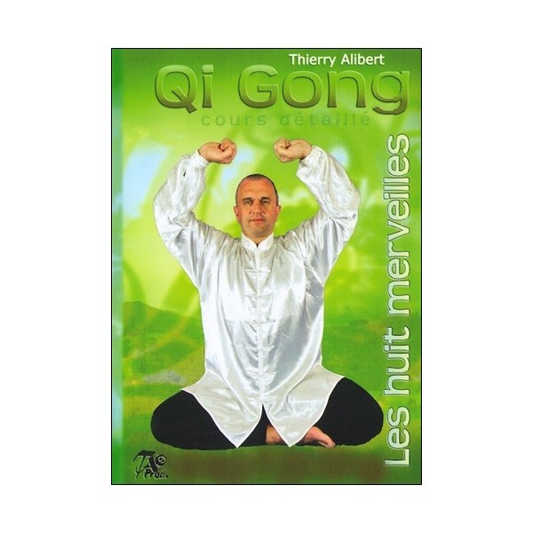 Qi Gong des 8 merveilles, cours détaillé - Thierry Alibert (2 dvd)