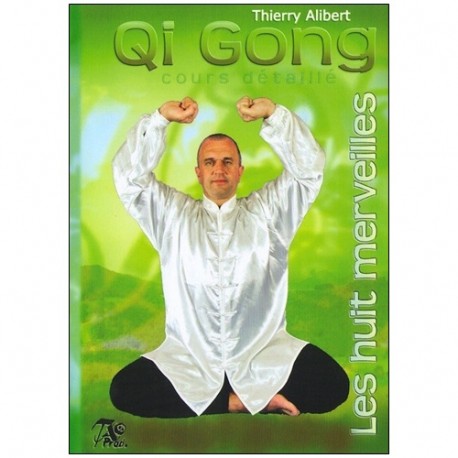 Qi Gong des 8 merveilles, cours détaillé - Thierry Alibert (2 dvd)