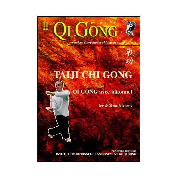 Qi Gong, Taiji QG avec bâtonnet 1er & 2eme niveaux - Bruno Rogissart
